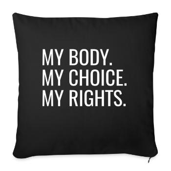 My Body. My Choice. My Rights. - Sofa pillowcase 17,3'' x 17,3'' (45 x 45 cm) - black - Front