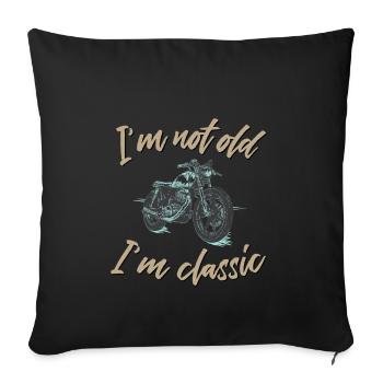 I'm not old I'm a classic motorcycle - Sofa pillowcase 17,3'' x 17,3'' (45 x 45 cm) - black - Front
