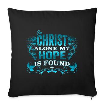In Christ alone my hope is found - Christian - Sofa pillowcase 17,3'' x 17,3'' (45 x 45 cm) - black - Front