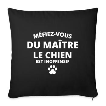 chien, propriétaire de chien, chien humour - Housse de coussin décorative 45 x 45 cm - noir - Devant
