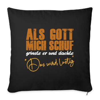 Als Gott mich schuf lustige Sprüche Jesus Spruch - Sofakissenbezug 45 x 45 cm - Schwarz - Vorne
