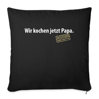 Wir kochen jetzt Papa Satzzeichen Komma Leben Vati - Sofakissenbezug 45 x 45 cm - Schwarz - Vorne