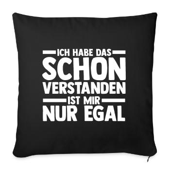 Ich Hab Das Schon Verstanden Ist Mir Nur Egal - Sofakissenbezug 45 x 45 cm - Schwarz - Vorne