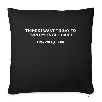 Things Want To Say Employee But Cant Payroll Clerk - Sofa pillowcase 17,3'' x 17,3'' (45 x 45 cm) - black - Front