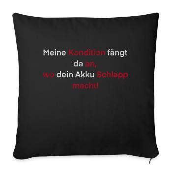 "Meine Kondition fängt da an,.." Spruch - Sofakissenbezug 45 x 45 cm - Schwarz - Vorne