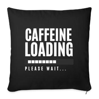 Koffein laden Bitte warten - Sofakissenbezug 45 x 45 cm - Schwarz - Vorne