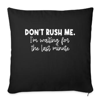Ne me pressez pas, j’attends la dernière minute - Housse de coussin décorative 45 x 45 cm - noir - Devant