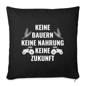 Keine Bauern keine Nahrung keine Zukunft - Sofakissenbezug 45 x 45 cm - Schwarz - Vorne