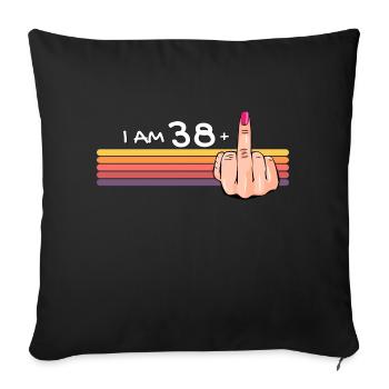 Ich bin 38 + 1 Mittelfinger-Shirt Ich bin 38 plus, - Sofakissenbezug 45 x 45 cm - Schwarz - Vorne