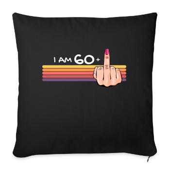 I Am 60 + 1 Middle Finger Shirt I Am 60 Plus, - Sofa pillowcase 17,3'' x 17,3'' (45 x 45 cm) - black - Front
