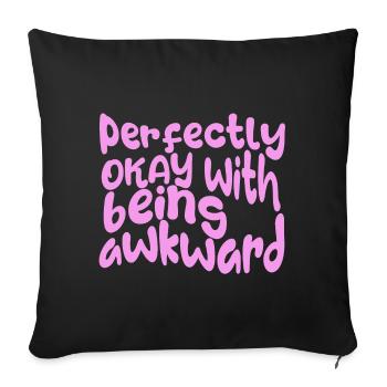 perfectly okay with being awkward, hier in pink - Sofa pillowcase 17,3'' x 17,3'' (45 x 45 cm) - black - Front