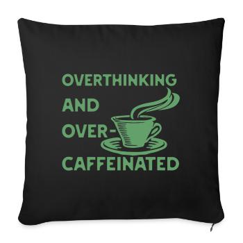 overthinking and over-caffeinated in grün - Sofakissenbezug 45 x 45 cm - Schwarz - Vorne