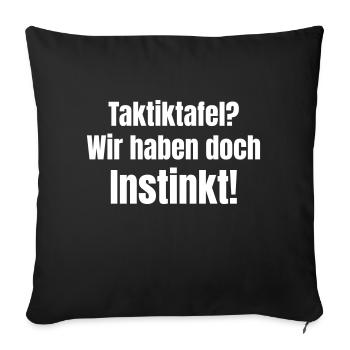 Tactics board? We have instinct! - Sofa pillowcase 17,3'' x 17,3'' (45 x 45 cm) - black - Front
