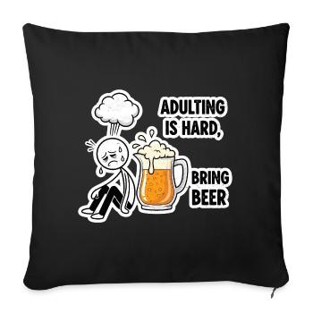 Erwachsensein ist schwer Bier hilft - Sofakissenbezug 45 x 45 cm - Schwarz - Vorne