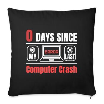 Technical Support 0 Days Since My Last PC Crash - Sofakissenbezug 45 x 45 cm - Schwarz - Vorne