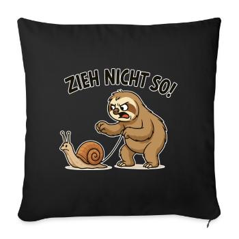 Zieh Nicht So faultier - Sofakissenbezug 45 x 45 cm - Schwarz - Vorne
