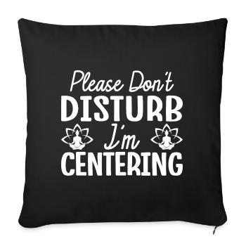 Pilates Enthusiasts Don ́t Disturb I ́m Centering - Sofa pillowcase 17,3'' x 17,3'' (45 x 45 cm) - black - Front