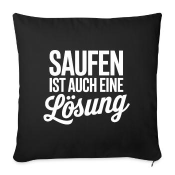 Saufen ist auch eine Lösung - Sofakissenbezug 45 x 45 cm - Schwarz - Vorne