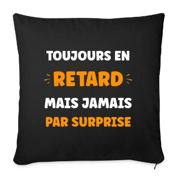 Humour du retard: jamais surpris - Housse de coussin décorative 45 x 45 cm - noir - Devant