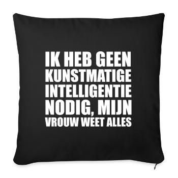 Ik heb geen kunstmatige intelligentie nodig, mijn  - Sofakissenbezug 45 x 45 cm - Schwarz - Vorne