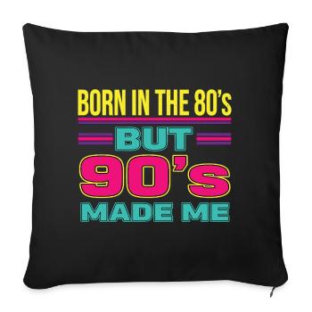 Born in the 80s But 90s Made Me Retro - Sofa pillowcase 17,3'' x 17,3'' (45 x 45 cm) - black - Front