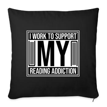 I Work To Support My Reading Addiction Books Logo - Sofa pillowcase 17,3'' x 17,3'' (45 x 45 cm) - black - Front
