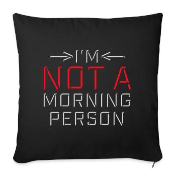 I'm Not A Morning Person Lustig Müde Morgenmuffel - Sofa pillowcase 17,3'' x 17,3'' (45 x 45 cm) - black - Front