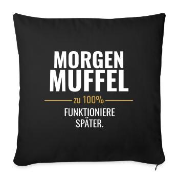 Morgenmuffel – Zu 100% funktioniere später - Sofakissenbezug 45 x 45 cm - Schwarz - Vorne