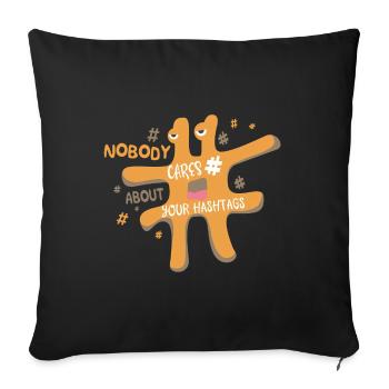 Do not feel like hashtags: Nobody cares about it - Sofa pillowcase 17,3'' x 17,3'' (45 x 45 cm) - black - Front