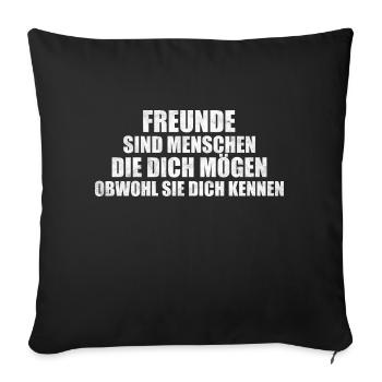 Freunde mögen dich so wie du bist T-Shirt Geschenk - Sofakissenbezug 45 x 45 cm - Schwarz - Vorne