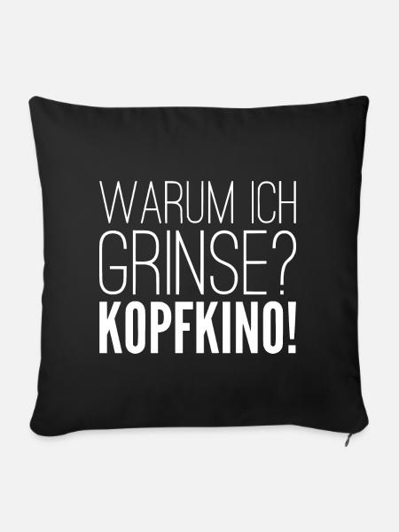 Warum ich grinse? KOPFKINO! - Sofakissenbezug 45 x 45 cm - Schwarz