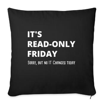 Read-Only Friday IT Administrator Admin Gift - Sofa pillowcase 17,3'' x 17,3'' (45 x 45 cm) - black - Front