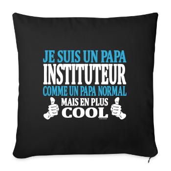 Je suis un papa instituteur - Housse de coussin décorative 45 x 45 cm - noir - Devant