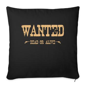 Wanted - Dead or alive - Sofakissenbezug 45 x 45 cm - Schwarz - Vorne