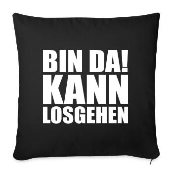 Bin da kann losgehen - Sofakissenbezug 45 x 45 cm - Schwarz - Vorne