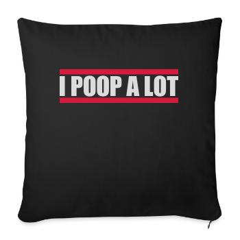 I poop a lot - Sofa pillowcase 17,3'' x 17,3'' (45 x 45 cm) - black - Front