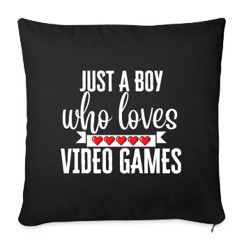 Just a Boy Who Loves Video Games - Sofa pillowcase 17,3'' x 17,3'' (45 x 45 cm) - black - Front