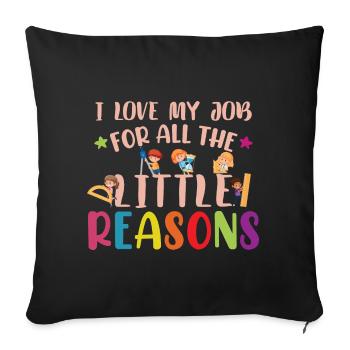 Teacher I Love My Job For All The Little Reasons - Sofa pillowcase 17,3'' x 17,3'' (45 x 45 cm) - black - Front