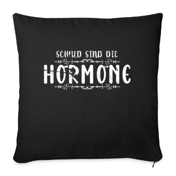 Schuld sind die Hormone - Lustiger Spruch - Sofakissenbezug 45 x 45 cm - Schwarz - Vorne