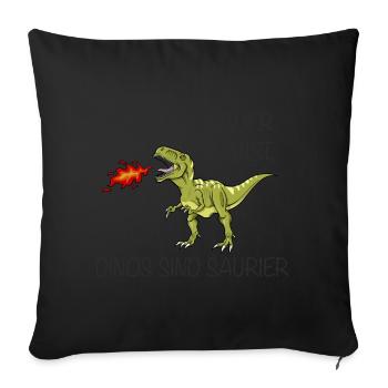Egal Wie Sauer Du Bist Dinos Sind Saurier! - Sofakissenbezug 45 x 45 cm - Schwarz - Vorne