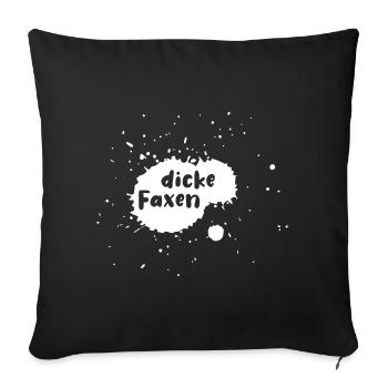Faxen dicke Fluchen coole lustige Sprüche Kleckse - Sofakissenbezug 45 x 45 cm - Schwarz - Vorne