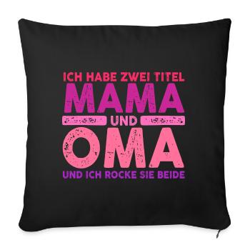 Ich Habe Zwei Titel Mama Und Oma - Sofakissenbezug 45 x 45 cm - Schwarz - Vorne