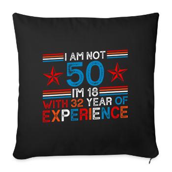 Im not 50 I'm 18 with 32 Years Experience 50 Years - Sofa pillowcase 17,3'' x 17,3'' (45 x 45 cm) - black - Front