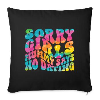 Sorry Girl Mom Says No Dating - Sofa pillowcase 17,3'' x 17,3'' (45 x 45 cm) - black - Front