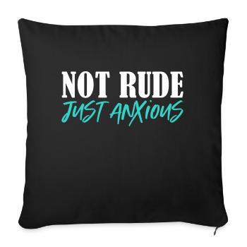 not rude just anxious Design for a funny messages - Sofa pillowcase 17,3'' x 17,3'' (45 x 45 cm) - black - Front