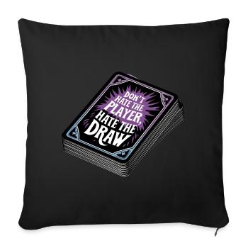 Don’t hate the player, hate the draw - Sofa pillowcase 17,3'' x 17,3'' (45 x 45 cm) - black - Front