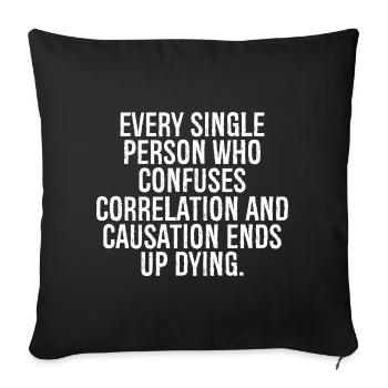every single person who confuses correlation - Sofa pillowcase 17,3'' x 17,3'' (45 x 45 cm) - black - Front