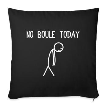 Pas de Boule aujourd’hui Pétanque Boule Joueur de Boule - Housse de coussin décorative 45 x 45 cm - noir - Devant