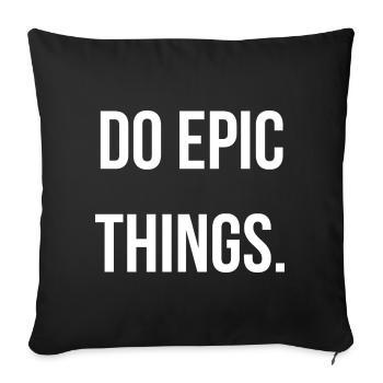 DO EPIC THINGS. | Greyline Official - Sofa pillowcase 17,3'' x 17,3'' (45 x 45 cm) - black - Front