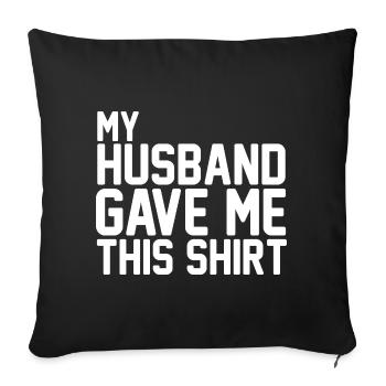 Mon mari m’a offert ce t-shirt, un drôle de cadeau de famille. - Housse de coussin décorative 45 x 45 cm - noir - Devant